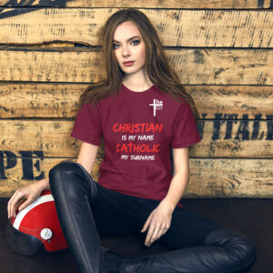 christian is my name, catholic my surname women's t shirt