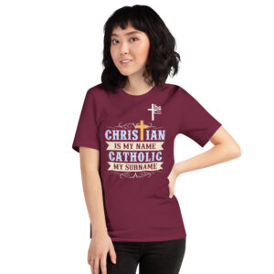 christian is my name, catholic my surname women's t shirt