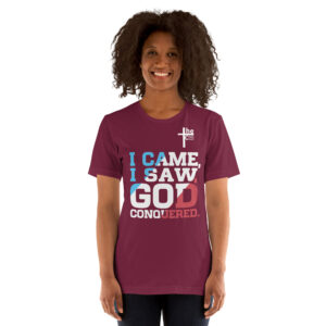 i came, i saw, god conquered! women's t shirt