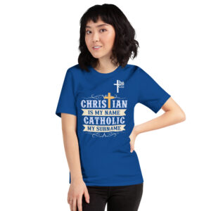 christian is my name, catholic my surname women's t shirt