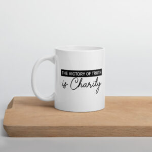 the victory of truth is charity white glossy mug