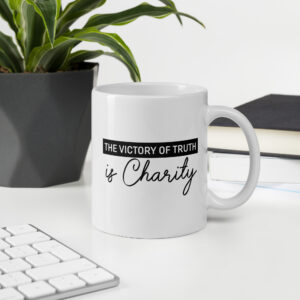 the victory of truth is charity white glossy mug
