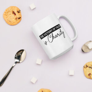 the victory of truth is charity white glossy mug