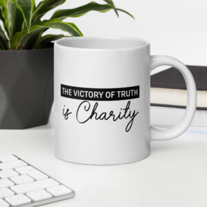 the victory of truth is charity white glossy mug