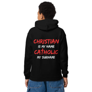 christian is my name, catholic my surname children's hoodie