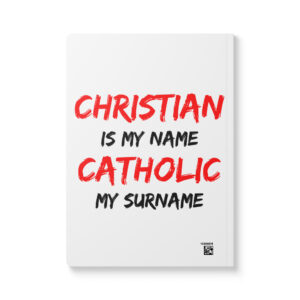 christian is my name, catholic is my surname softcover journal with inside prints