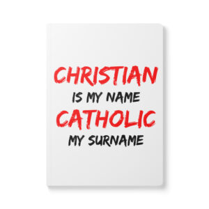 christian is my name, catholic is my surname softcover journal with inside prints