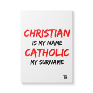 christian is my name, catholic is my surname softcover journal with inside prints