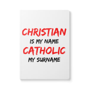 christian is my name, catholic is my surname softcover journal with inside prints