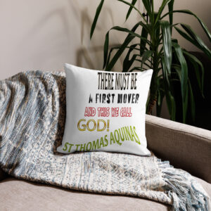 there must be a first mover god st thomas aquinas premium pillow