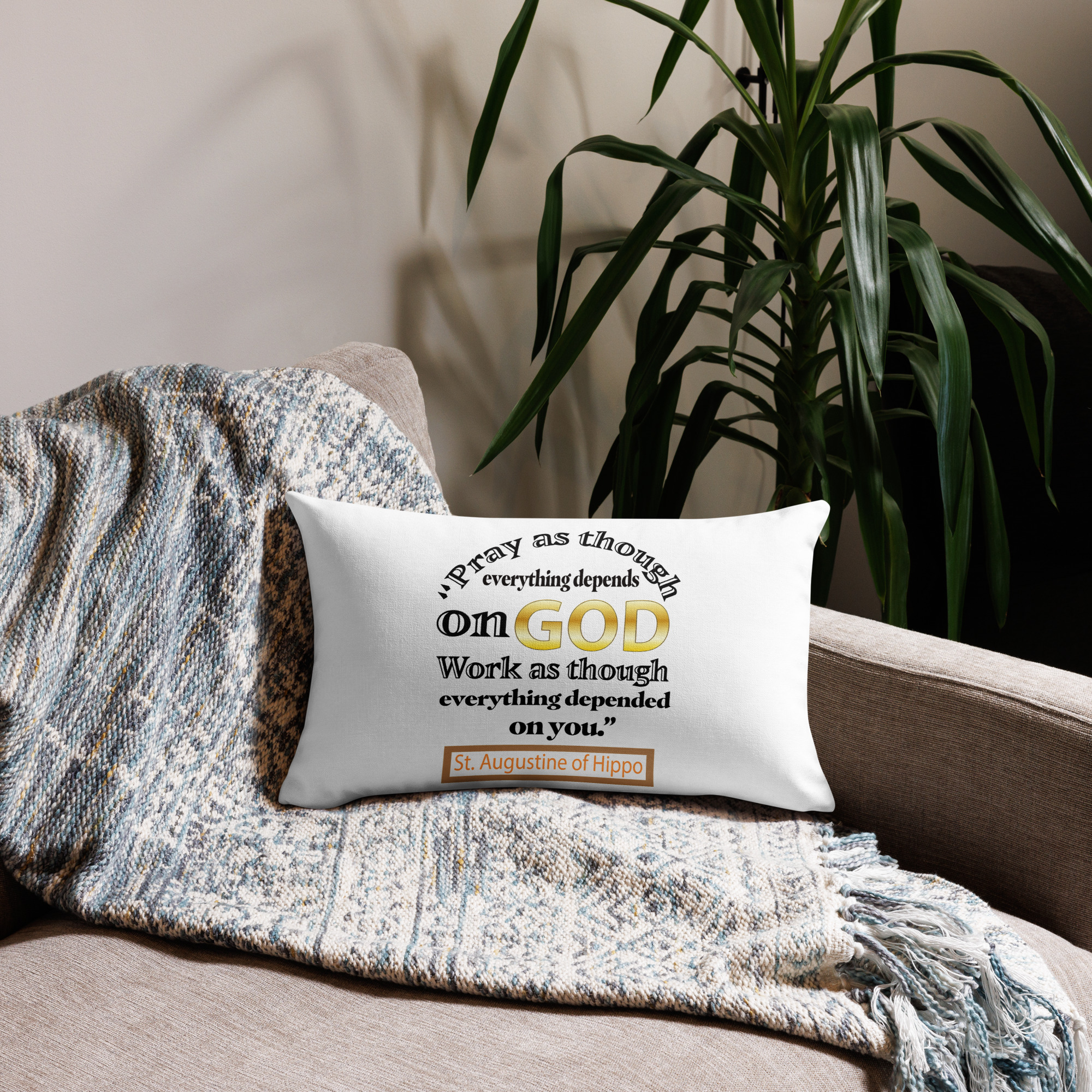 pray as though everything depends on god st augustine premium pillow pray as though everything depends on god st augustine premium pillow