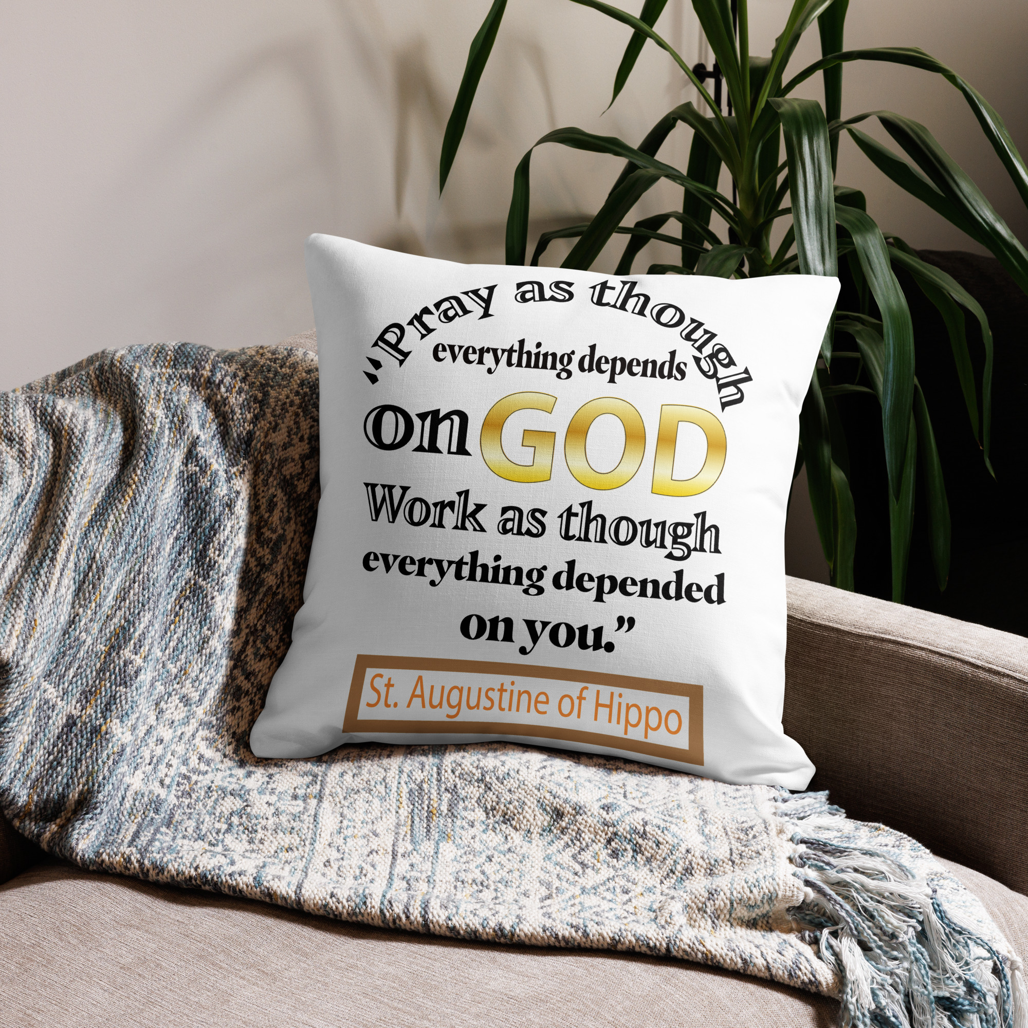 pray as though everything depends on god st augustine premium pillow pray as though everything depends on god st augustine premium pillow