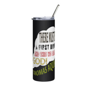 there must be a first mover god stainless steel tumbler