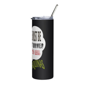 there must be a first mover god stainless steel tumbler