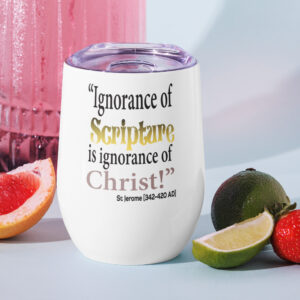 ignorance of scripture is ignorance of christ st jerome wine tumbler