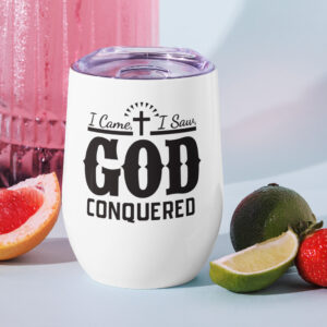 i came, i saw, god conquered wine tumbler