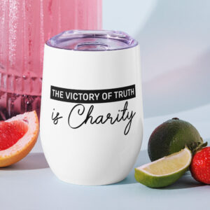 victory of truth is charity wine tumbler